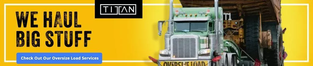 Semi truck carrying oversized load advertisement for Titan hauling services with text promoting oversize load services.
